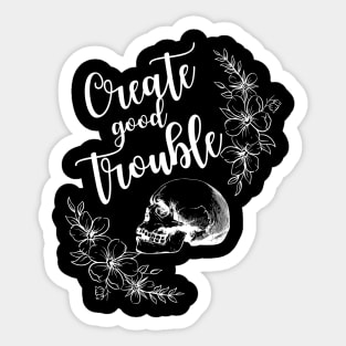 Create Good Trouble in White Sticker